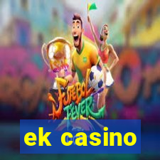 ek casino