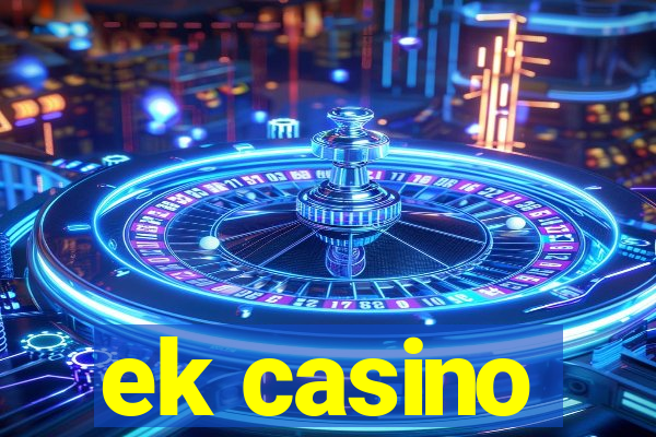 ek casino