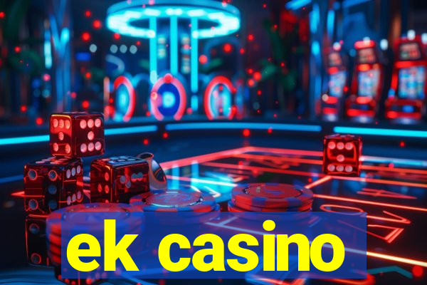 ek casino