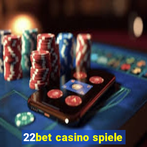 22bet casino spiele