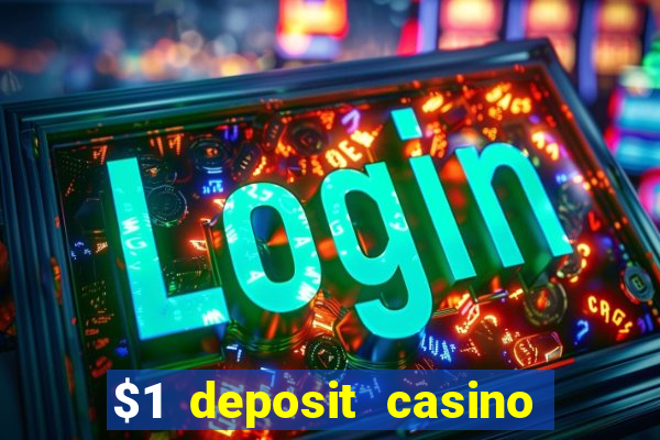 $1 deposit casino for new player