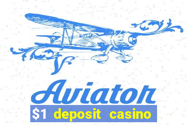 $1 deposit casino for new player