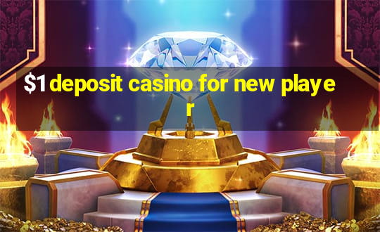 $1 deposit casino for new player