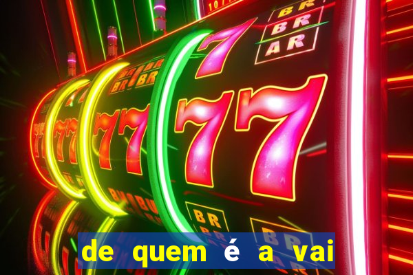 de quem é a vai de bet