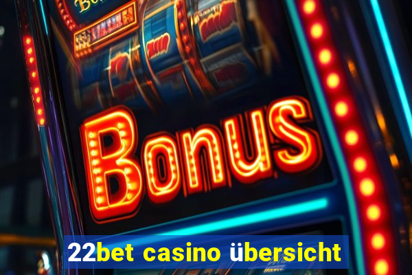 22bet casino übersicht