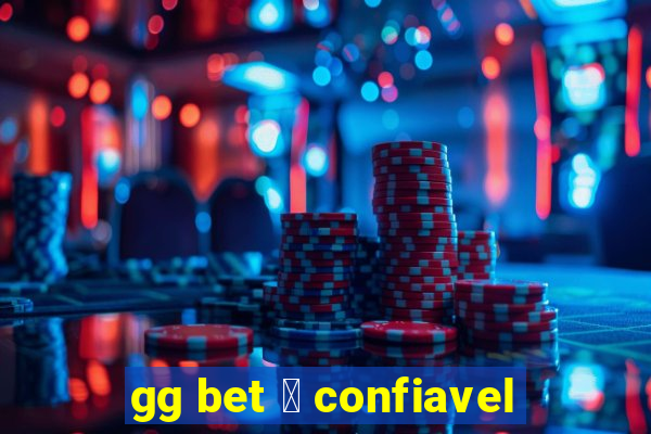 gg bet 茅 confiavel