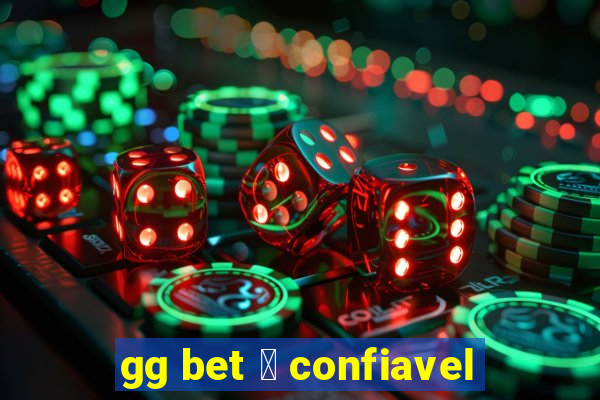 gg bet 茅 confiavel