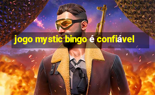 jogo mystic bingo é confiável