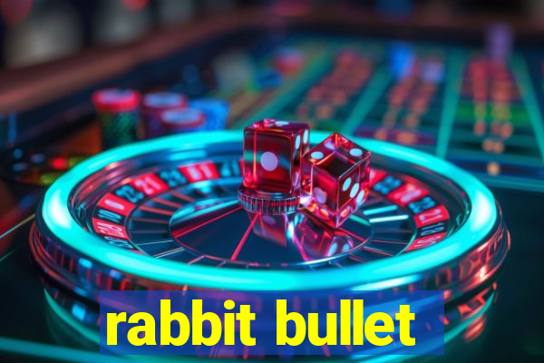 rabbit bullet