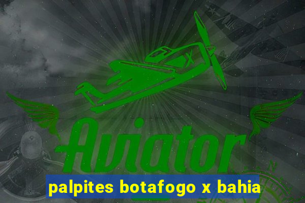 palpites botafogo x bahia