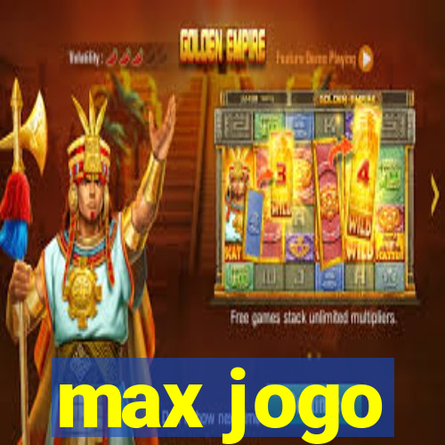 max jogo