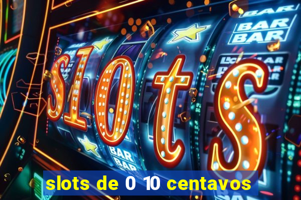 slots de 0 10 centavos