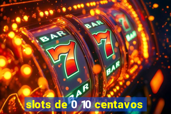 slots de 0 10 centavos