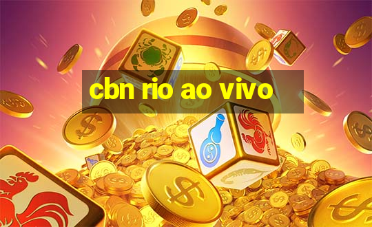 cbn rio ao vivo