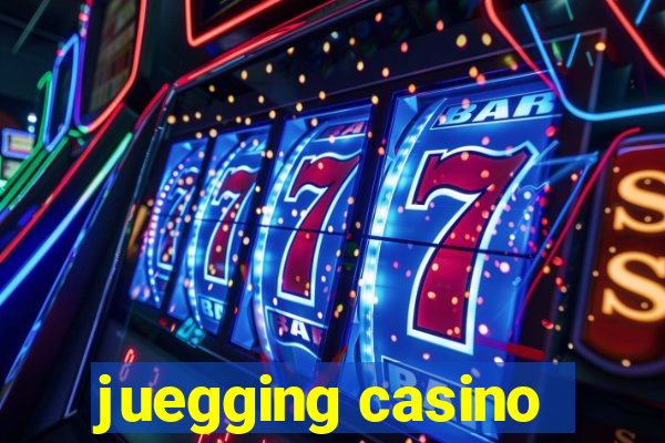 juegging casino