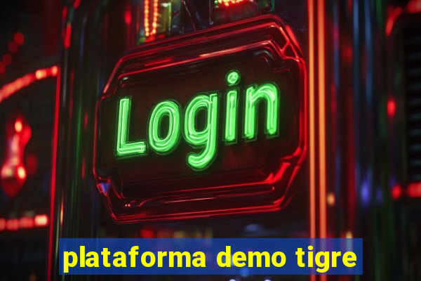 plataforma demo tigre