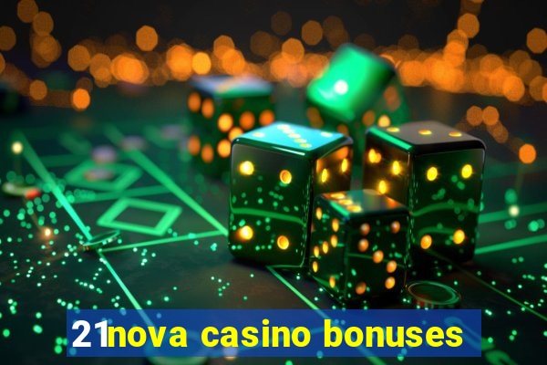 21nova casino bonuses