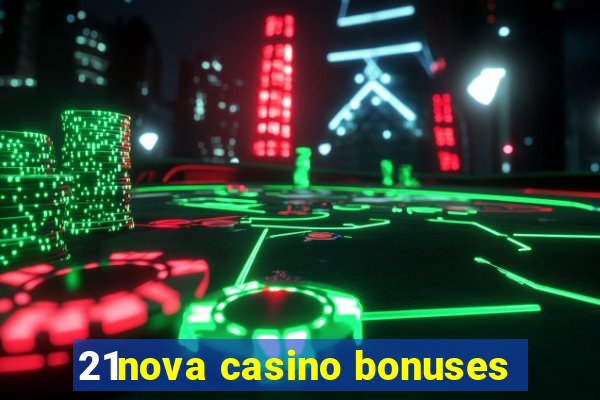 21nova casino bonuses