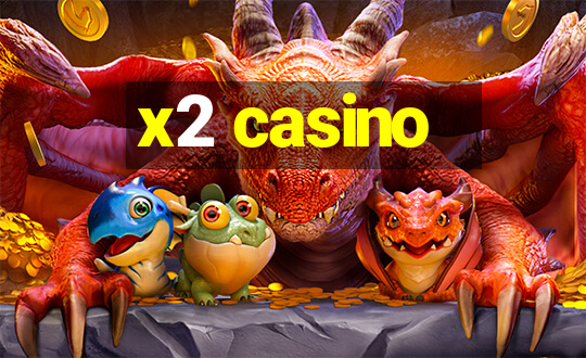 x2 casino