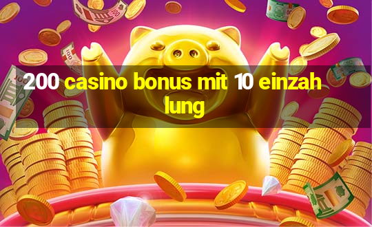 200 casino bonus mit 10 einzahlung