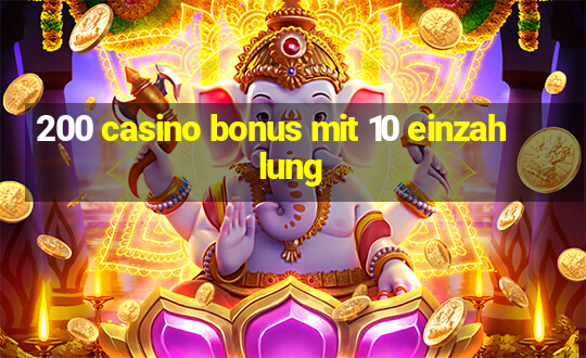 200 casino bonus mit 10 einzahlung