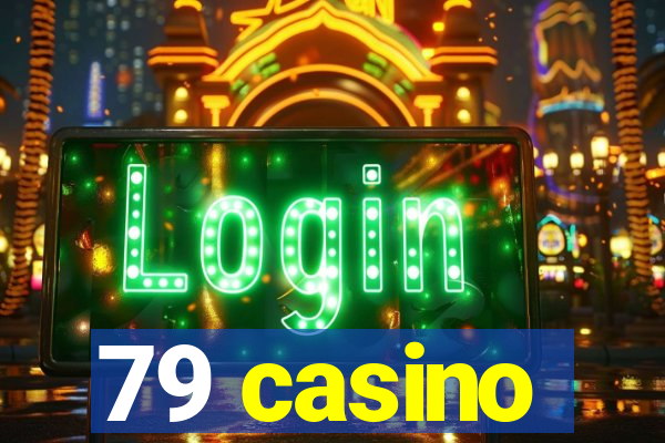 79 casino