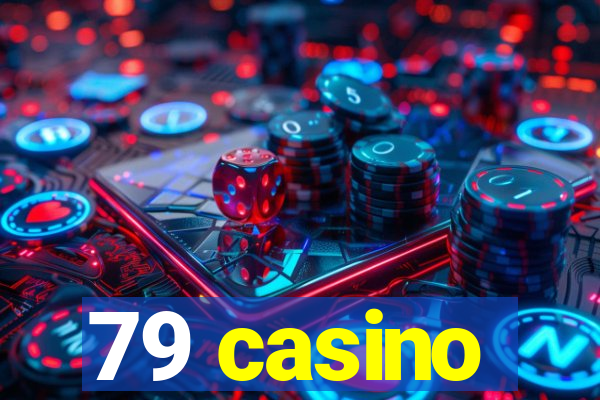 79 casino