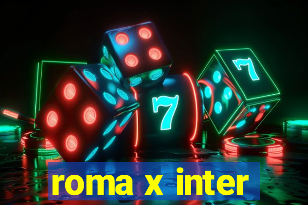 roma x inter