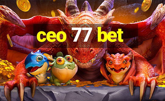 ceo 77 bet