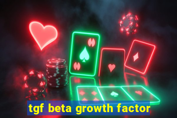 tgf beta growth factor