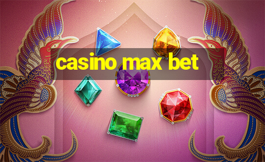 casino max bet