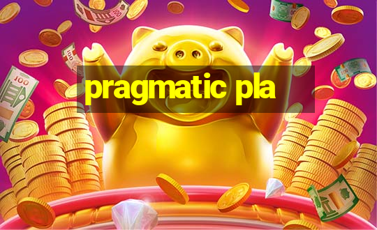 pragmatic pla