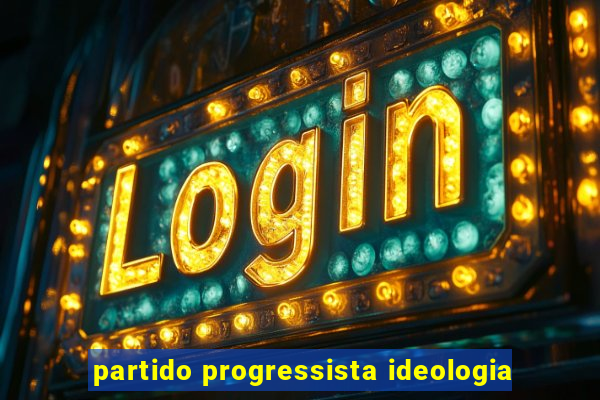 partido progressista ideologia