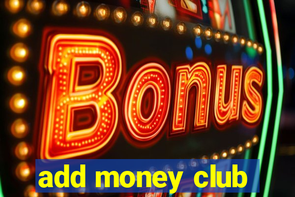 add money club