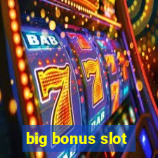 big bonus slot