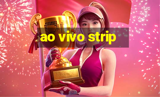 ao vivo strip