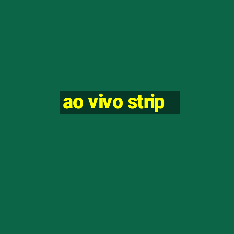 ao vivo strip