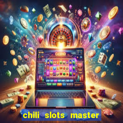 chili slots master paga mesmo