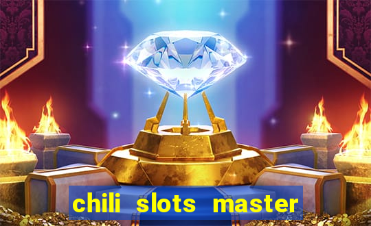 chili slots master paga mesmo