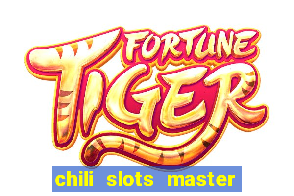 chili slots master paga mesmo