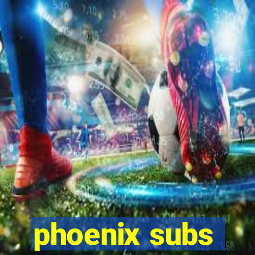 phoenix subs