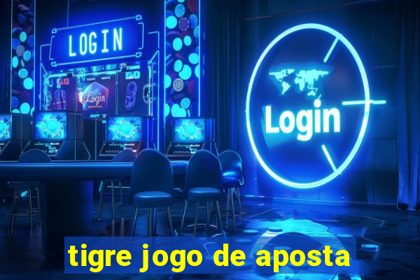 tigre jogo de aposta