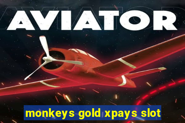 monkeys gold xpays slot