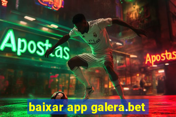 baixar app galera.bet