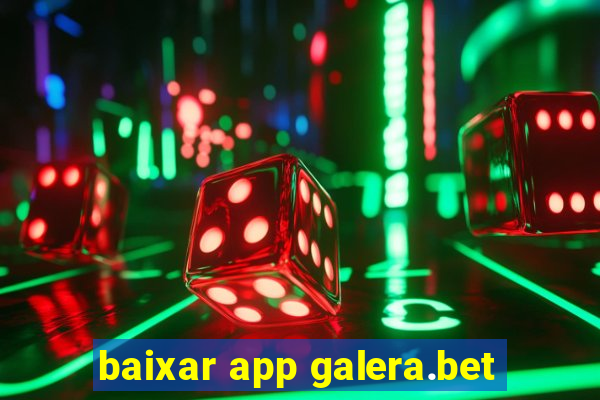 baixar app galera.bet