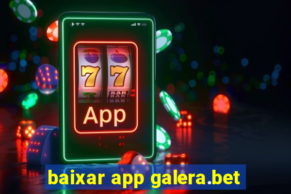 baixar app galera.bet