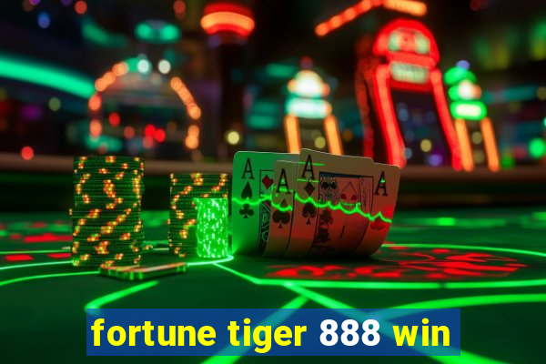 fortune tiger 888 win