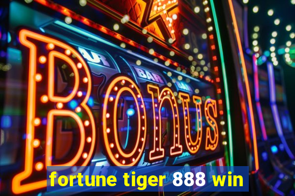 fortune tiger 888 win