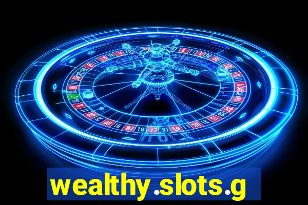 wealthy.slots.games.