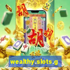 wealthy.slots.games.